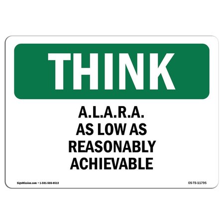 SIGNMISSION OSHA THINK, A.L.A.R.A. As Low As Reasonably Achievable, 14in X 10in Alum, 10" W, 14" L, Landscape OS-TS-A-1014-L-11795